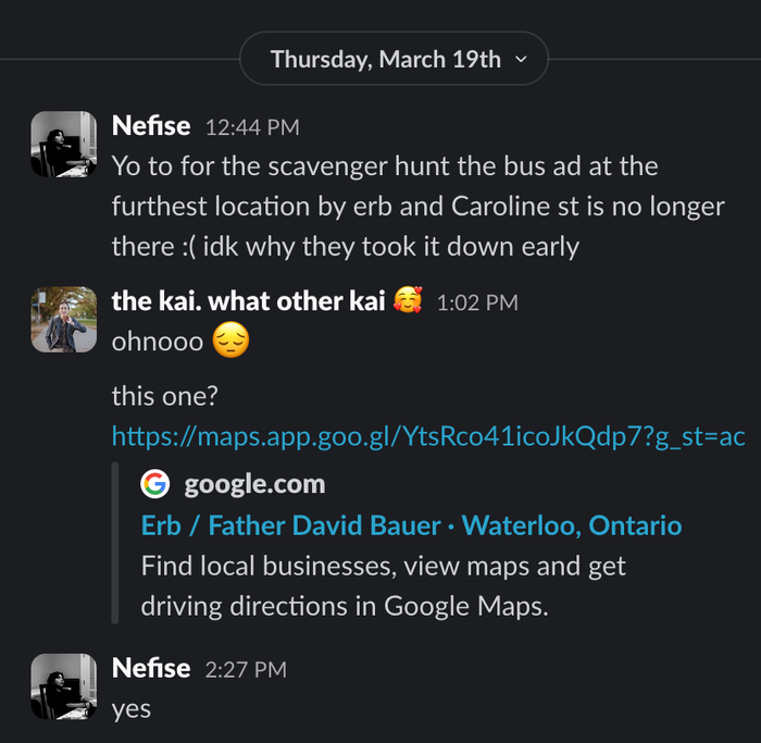 One of the Socratica hosts, Nefise, informing me on Slack that one of the bus shelter ads was taken down. The message is dated Mar 19th, two days before the scavenger hunt.