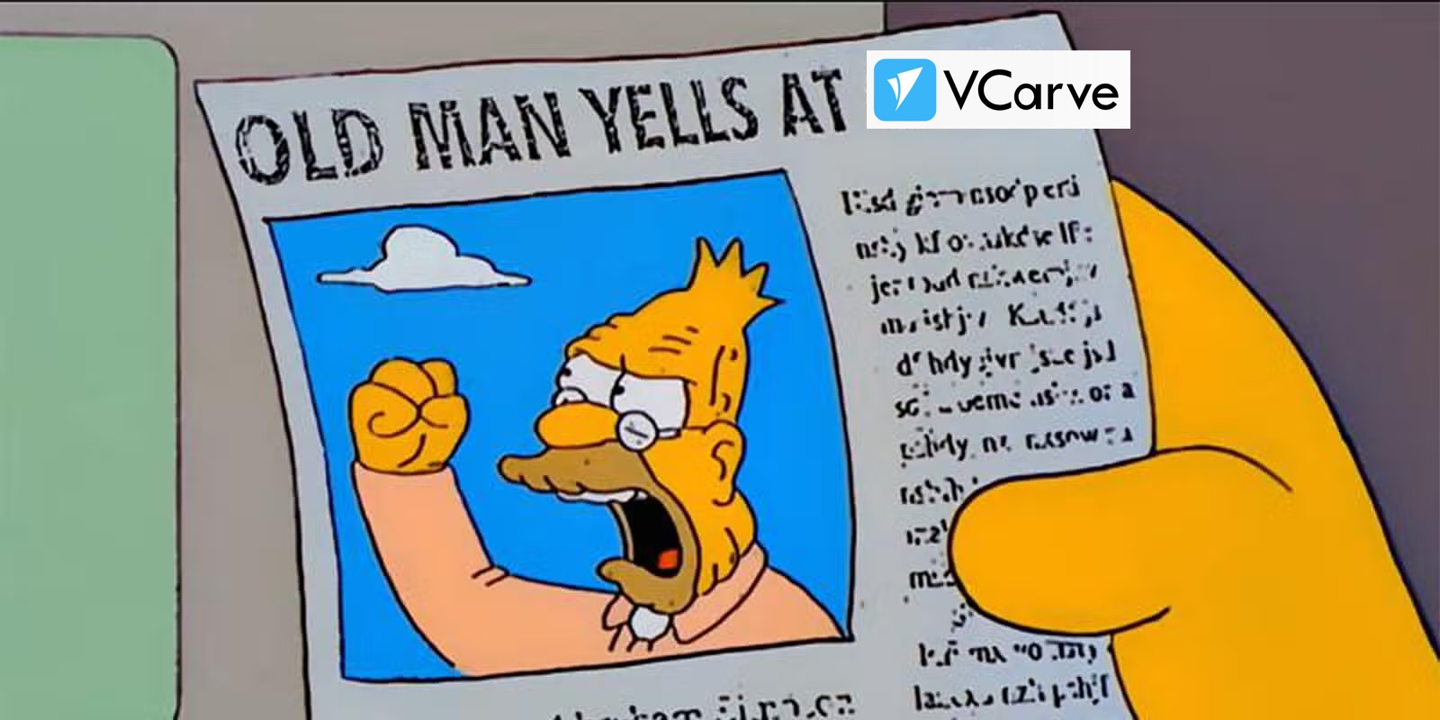 Meme from the Simpsons of a newspaper showing the headline of an old man yelling at a cloud in a newspaper, except instead of a cloud it's the VCarve logo.